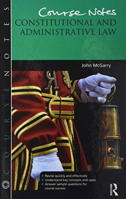 Cover for McGarry, John (Edge Hill University, UK) · Course Notes: Constitutional and Administrative Law - Course Notes (Hardcover Book) (2017)