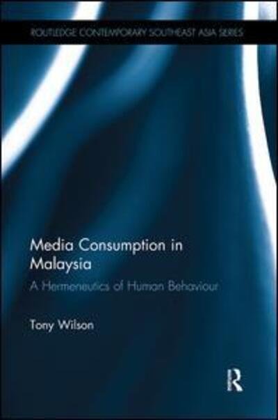 Cover for Tony Wilson · Media Consumption in Malaysia: A Hermeneutics of Human Behaviour - Routledge Contemporary Southeast Asia Series (Paperback Bog) (2018)