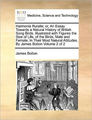 Cover for James Bolton · Harmonia Ruralis: Or, an Essay Towards a Natural History of British Song Birds. Illustrated with Figures the Size of Life, of the Birds, (Pocketbok) (2010)