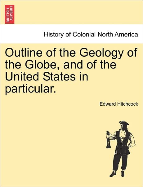 Cover for Edward Hitchcock · Outline of the Geology of the Globe, and of the United States in Particular. Second Edition. (Taschenbuch) (2011)