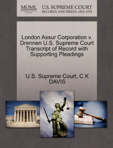 London Assur Corporation V. Drennen U.s. Supreme Court Transcript of Record with Supporting Pleadings - C K Davis - Books - Gale, U.S. Supreme Court Records - 9781270158295 - October 26, 2011