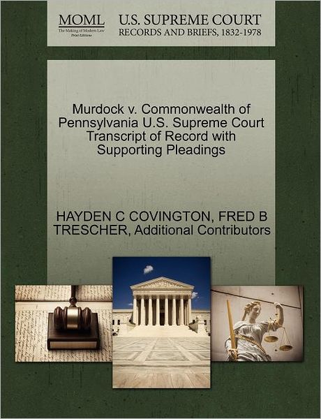 Cover for Hayden C Covington · Murdock V. Commonwealth of Pennsylvania U.s. Supreme Court Transcript of Record with Supporting Pleadings (Paperback Book) (2011)