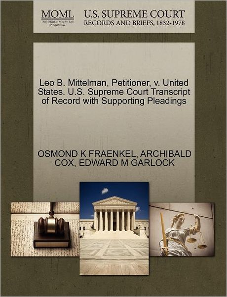 Cover for Osmond K Fraenkel · Leo B. Mittelman, Petitioner, V. United States. U.s. Supreme Court Transcript of Record with Supporting Pleadings (Paperback Book) (2011)