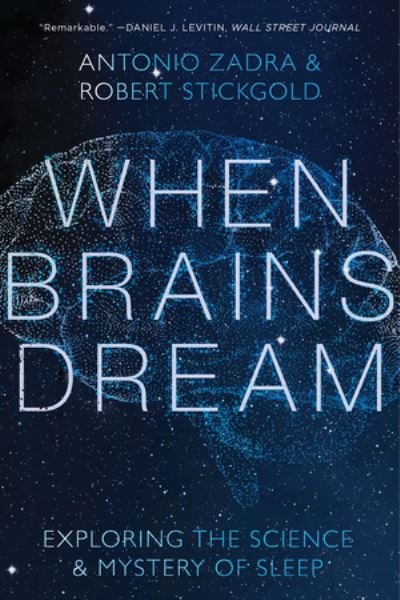 Cover for Zadra, Antonio (Universite de Montreal) · When Brains Dream: Understanding the Science and Mystery of Our Dreaming Minds (Paperback Book) (2022)