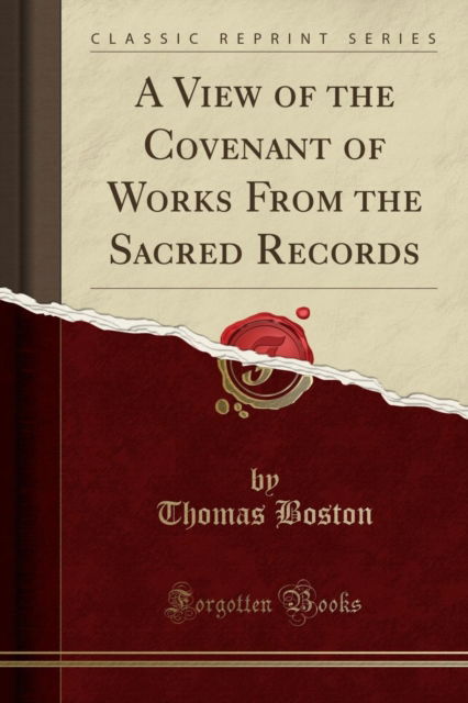 Cover for Thomas Boston · A View of the Covenant of Works from the Sacred Records (Classic Reprint) (Taschenbuch) (2018)