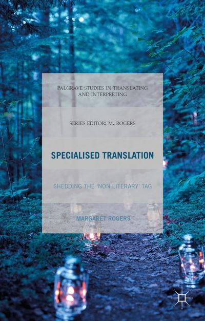 Cover for M. Rogers · Specialised Translation: Shedding the 'Non-Literary' Tag - Palgrave Studies in Translating and Interpreting (Paperback Book) [1st ed. 2015 edition] (2015)