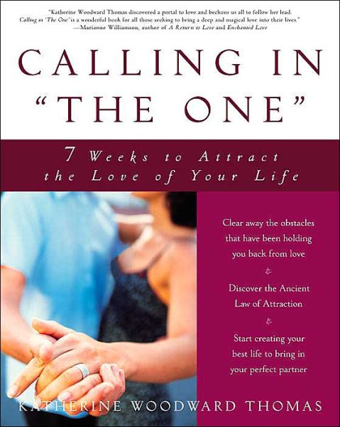 Cover for Katherine Woodward Thomas · Calling in &quot;The One&quot;: 7 Weeks to Attract the Love of Your Life (Paperback Book) (2004)