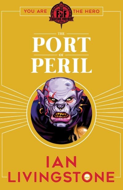 Fighting Fantasy: The Port of Peril - Fighting Fantasy - Ian Livingstone - Bøker - Scholastic - 9781407181295 - 3. august 2017