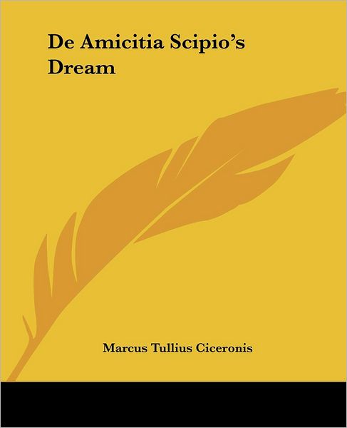 Cover for Marcus Tullius Ciceronis · De Amicitia Scipio's Dream (Paperback Book) (2004)