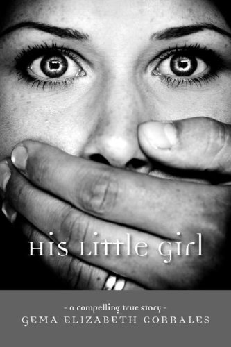 Cover for Gema Elizabeth Corrales · His Little Girl: a Compelling True Story (Taschenbuch) (2007)