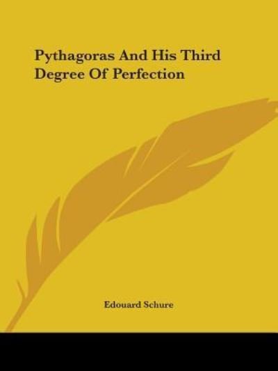 Cover for Edouard Schure · Pythagoras and His Third Degree of Perfection (Paperback Book) (2005)