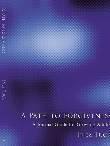 Cover for Inez Tuck · A Path to Forgiveness: a Journal Guide for Growing Adults (Paperback Book) (2007)