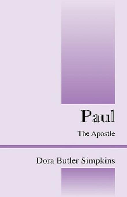 Paul: the Apostle - Dora Butler Simpkins - Libros - Outskirts Press - 9781432761295 - 11 de junio de 2010