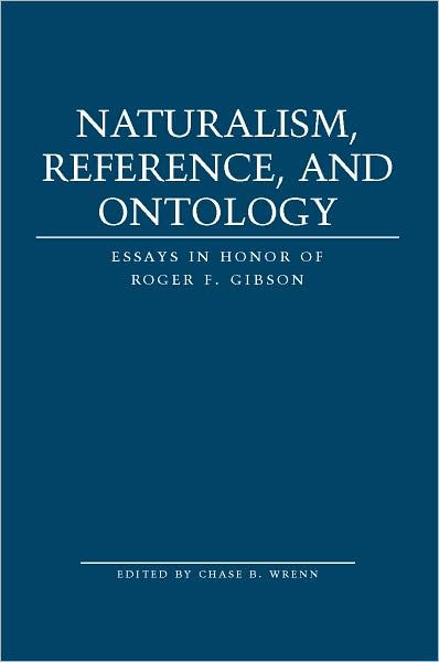 Naturalism, Reference and Ontology: Essays in Honor of Roger F. Gibson - - Books - Peter Lang Publishing Inc - 9781433102295 - July 23, 2008
