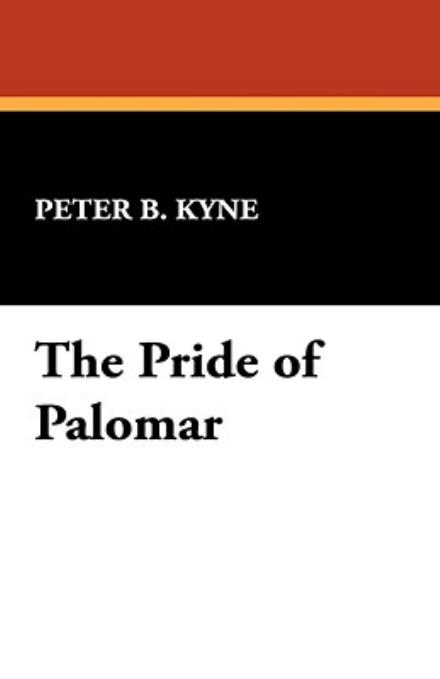 Cover for Peter B. Kyne · The Pride of Palomar (Paperback Book) (2008)