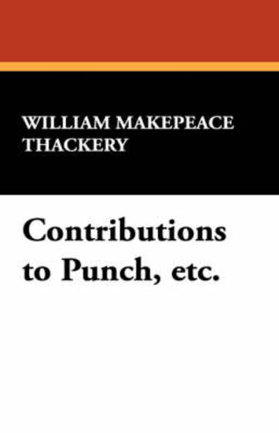 Cover for William Makepeace Thackeray · Contributions to Punch, Etc. (Paperback Book) (2024)