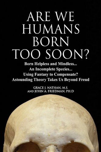 Cover for John A. Friedman Ph.d · Are We Humans Born Too Soon? (Hardcover Book) (2009)