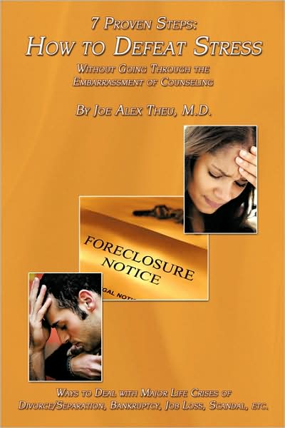 Cover for M D Joe Alex Theu · 7 Proven Steps: How to Defeat Stress Without Going Through the Embarrassment of Counseling: Ways to Deal with Major Life Crises of Div (Paperback Book) (2009)