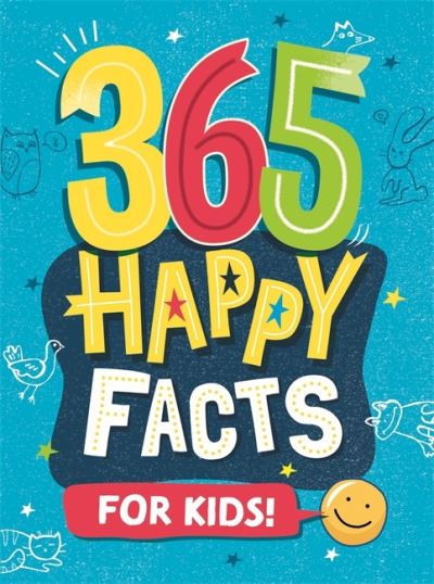 365 Happy Facts for Kids - Izzi Howell - Books - Hachette Children's Group - 9781445178295 - July 14, 2022