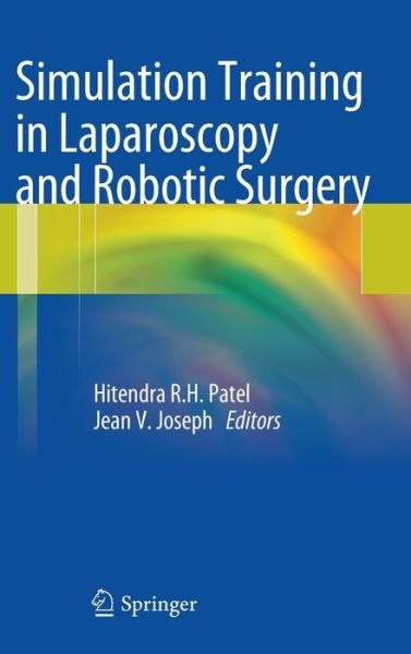 Cover for Hitendra R H Patel · Simulation Training in Laparoscopy and Robotic Surgery (Hardcover Book) [2012 edition] (2012)