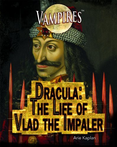 Cover for Arie Kaplan · Dracula: the Life of Vlad the Impaler (Vampires) (Innbunden bok) (2011)