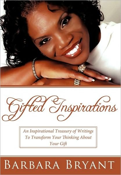 Cover for Barbara Bryant · Gifted Inspirations: an Inspirational Treasury of Writings to Transform Your Thinking About Your Gift (Paperback Book) (2010)