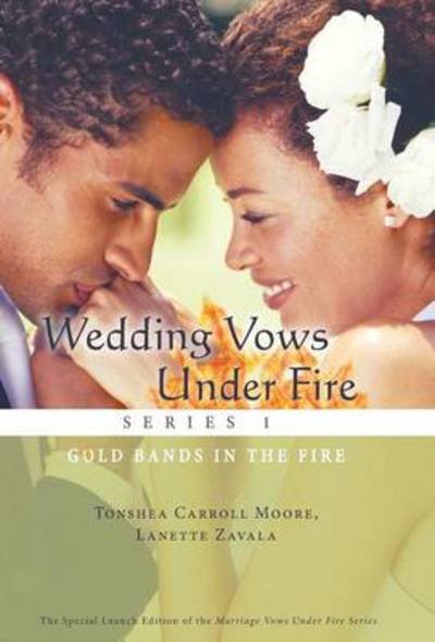 Cover for Tonshea Carroll Moore · Wedding Vows Under Fire Series 1: Gold Bands in the Fire (Hardcover Book) (2013)