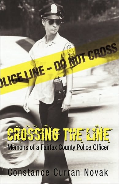 Cover for Curran Novak Constance Curran Novak · Crossing the Line: Memoirs of a Fairfax County Police Officer (Hardcover Book) (2010)