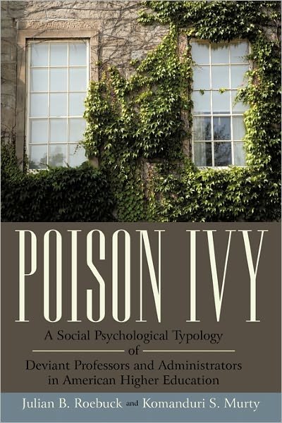 Cover for Komanduri S. Murty · Poison Ivy: a Social Psychological Typology of Deviant Professors and Administrators in American Higher Education (Paperback Book) (2010)