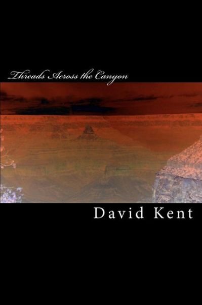 Cover for David Kent · Threads Across the Canyon: the Wise Child Trilogy Book One (Paperback Bog) (2010)