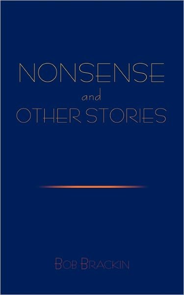 Cover for Bob Brackin · Nonsense and Other Stories (Paperback Bog) (2011)