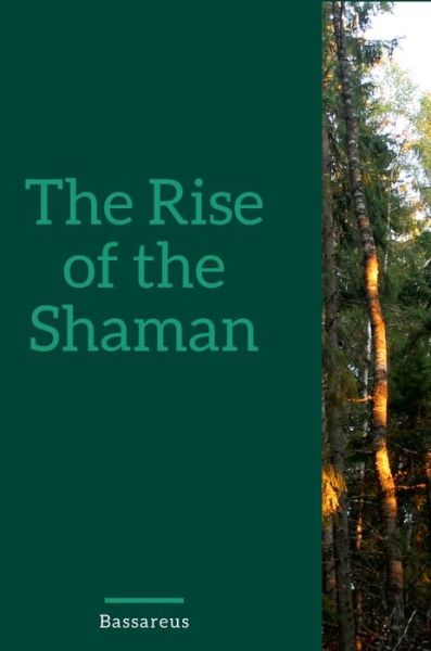 Cover for Bassareus Lyaeus · The Rise Of The Shaman (Hardcover Book) (2022)