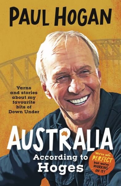 Cover for Paul Hogan · Australia According To Hoges: Laugh out loud yarns and stories from a legendary iconic Australian and author of the hilarious bestselling memoir THE TAP DANCING KNIFE THROWER (Taschenbuch) (2022)