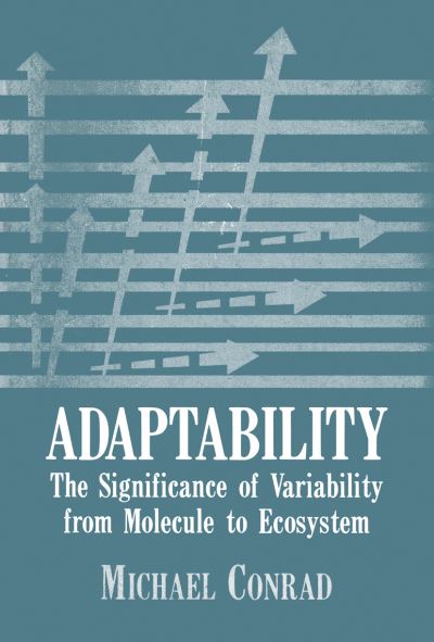 Cover for M Conrad · Adaptability: The Significance of Variability from Molecule to Ecosystem (Paperback Book) [Softcover reprint of the original 1st ed. 1983 edition] (2012)