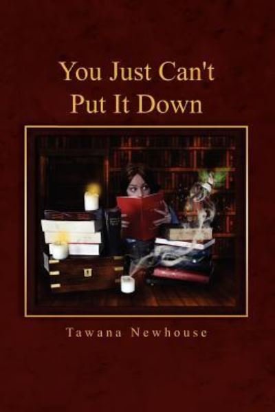 Cover for Tawana Newhouse · You Just Can't Put It Down (Pocketbok) (2011)