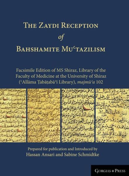 Cover for Sabine Schmidtke · THE Zaydi Reception of Bahshamite Mu?tazilism Facsimile Edition of MS Shiraz, Library of the Faculty of Medicine at the University of Shiraz (?Allama Tabataba?i Library), majmu?a 102 (Hardcover Book) (2019)