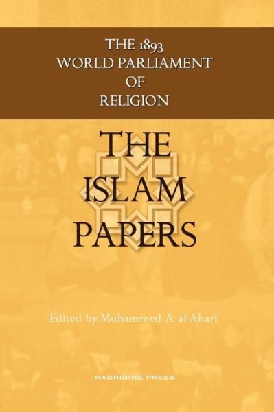 Cover for Muhammed Abdullah Al-ahari · The Islam Papers: the 1893 World Parliament of Religion (Paperback Book) (2011)