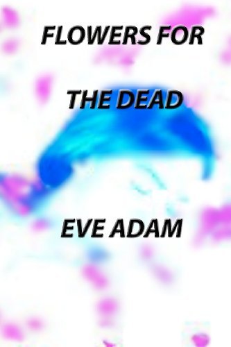 Cover for Eve Adam · Flowers for the Dead (Paperback Book) (2011)