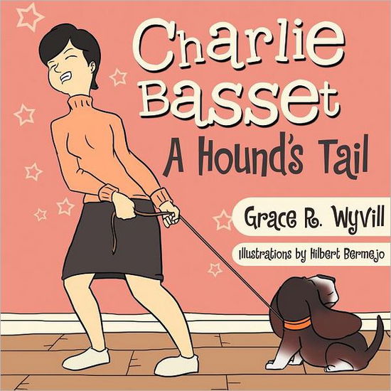 Cover for Grace R. Wyvill · Charlie Basset: a Hound's Tail (Paperback Book) (2012)