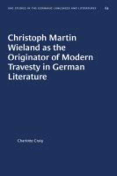 Cover for Charlotte Craig · Christoph Martin Wieland as the Originator of Modern Travesty in German Literature - University of North Carolina Studies in Germanic Languages and Literature (Paperback Book) (2020)