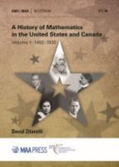 Cover for David E. Zitarelli · A History of Mathematics in the United States and Canada: Volume 1: 1492-1930 - Spectrum (Hardcover Book) (2019)