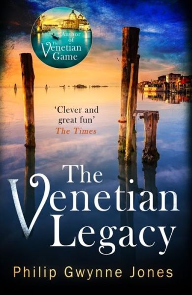 Cover for Philip Gwynne Jones · The Venetian Legacy: a haunting new thriller set in the beautiful and secretive islands of Venice from the bestselling author (Paperback Book) (2021)