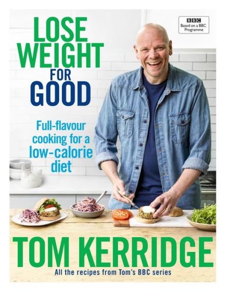 Cover for Tom Kerridge · Lose Weight for Good: Full-flavour cooking for a low-calorie diet (Hardcover Book) (2017)