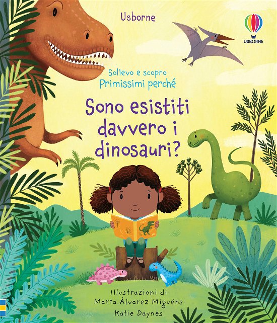 Cover for Katie Daynes · Sono Esistiti Davvero I Dinosauri? Sollevo E Scopro. Primissimi Perche. Ediz. A Colori (Bog)
