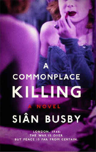 A Commonplace Killing: A Novel - Sian Busby - Books - Atria Books/Marble Arch Press - 9781476730295 - September 17, 2013