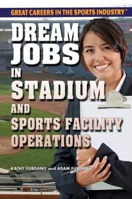 Cover for Kathy Furgang · Dream Jobs in Stadium and Sports Facility Operations (Hardcover Book) (2014)
