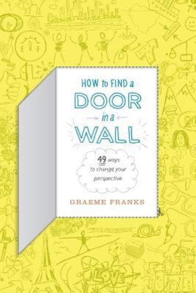 Cover for Graeme a Franks · How to Find a Door in a Wall (49 Ways to Transform Your Perspective) (Pocketbok) (2012)