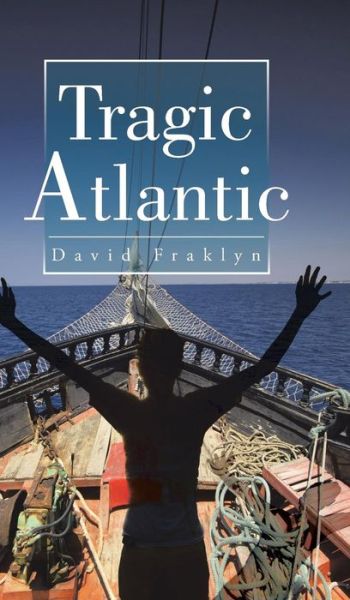 Cover for David Fraklyn · Tragic Atlantic (Hardcover Book) (2015)