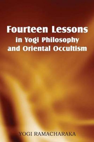 Cover for Yogi Ramacharaka · Fourteen Lessons in Yogi Philosophy and Oriental Occultism (Paperback Book) (2013)