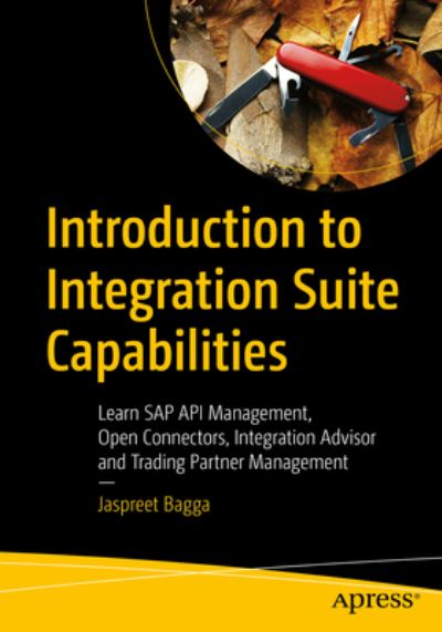 Cover for Jaspreet Bagga · Introduction to Integration Suite Capabilities: Learn SAP API Management, Open Connectors, Integration Advisor and Trading Partner Management (Paperback Book) [1st edition] (2023)